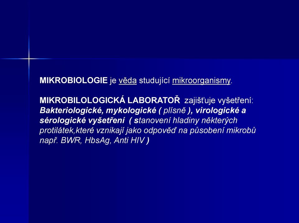 mykologické ( plísně ), virologické a sérologické vyšetření ( stanovení