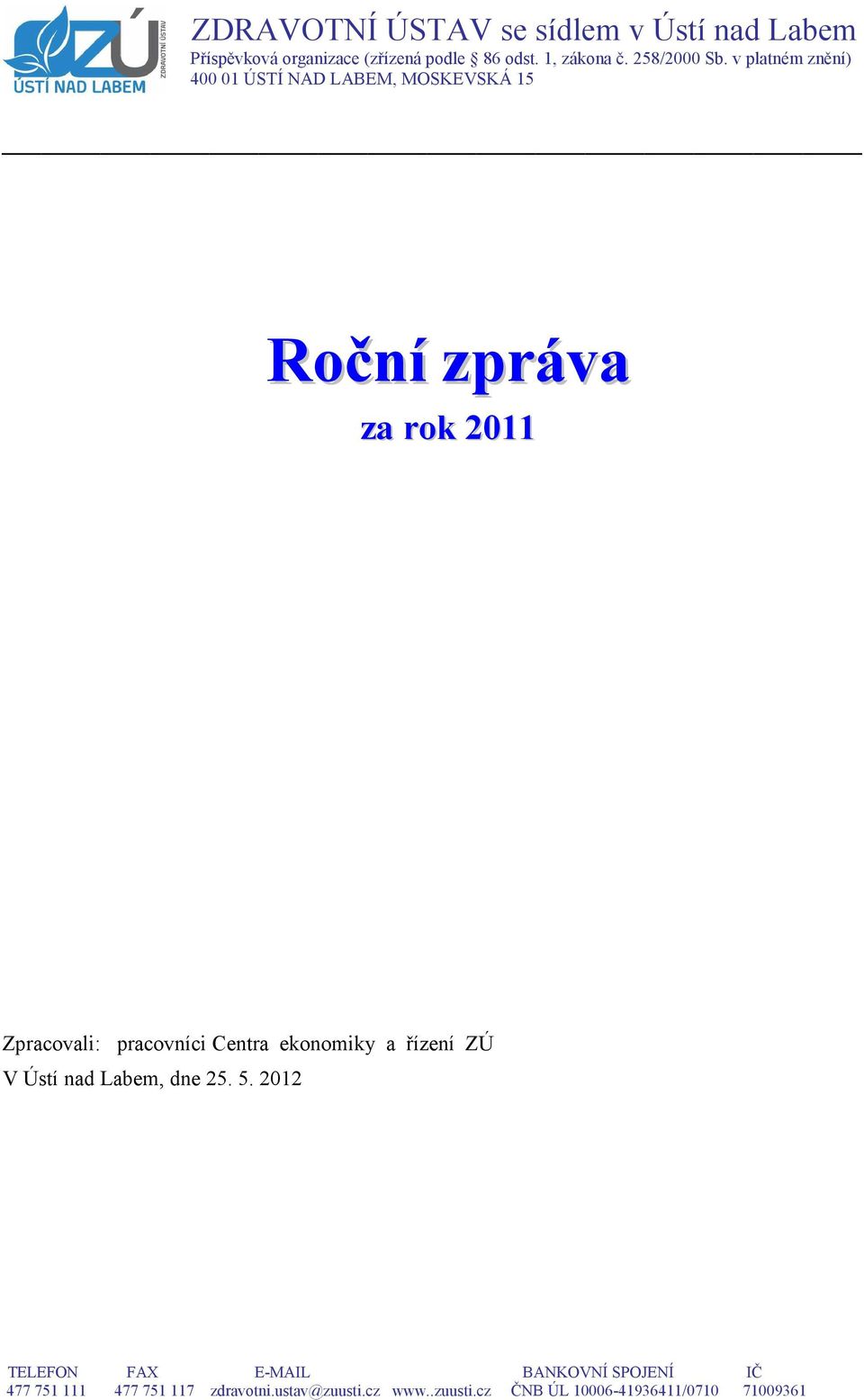 v platném znění) 400 01 ÚSTÍ NAD LABEM, MOSKEVSKÁ 15 Roční zpráva za rok 2011 Zpracovali: pracovníci