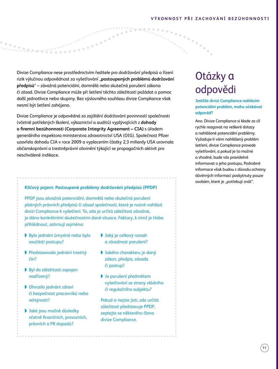 Bez výslovného souhlasu divize Compliance však nesmí být šetření zahájeno.