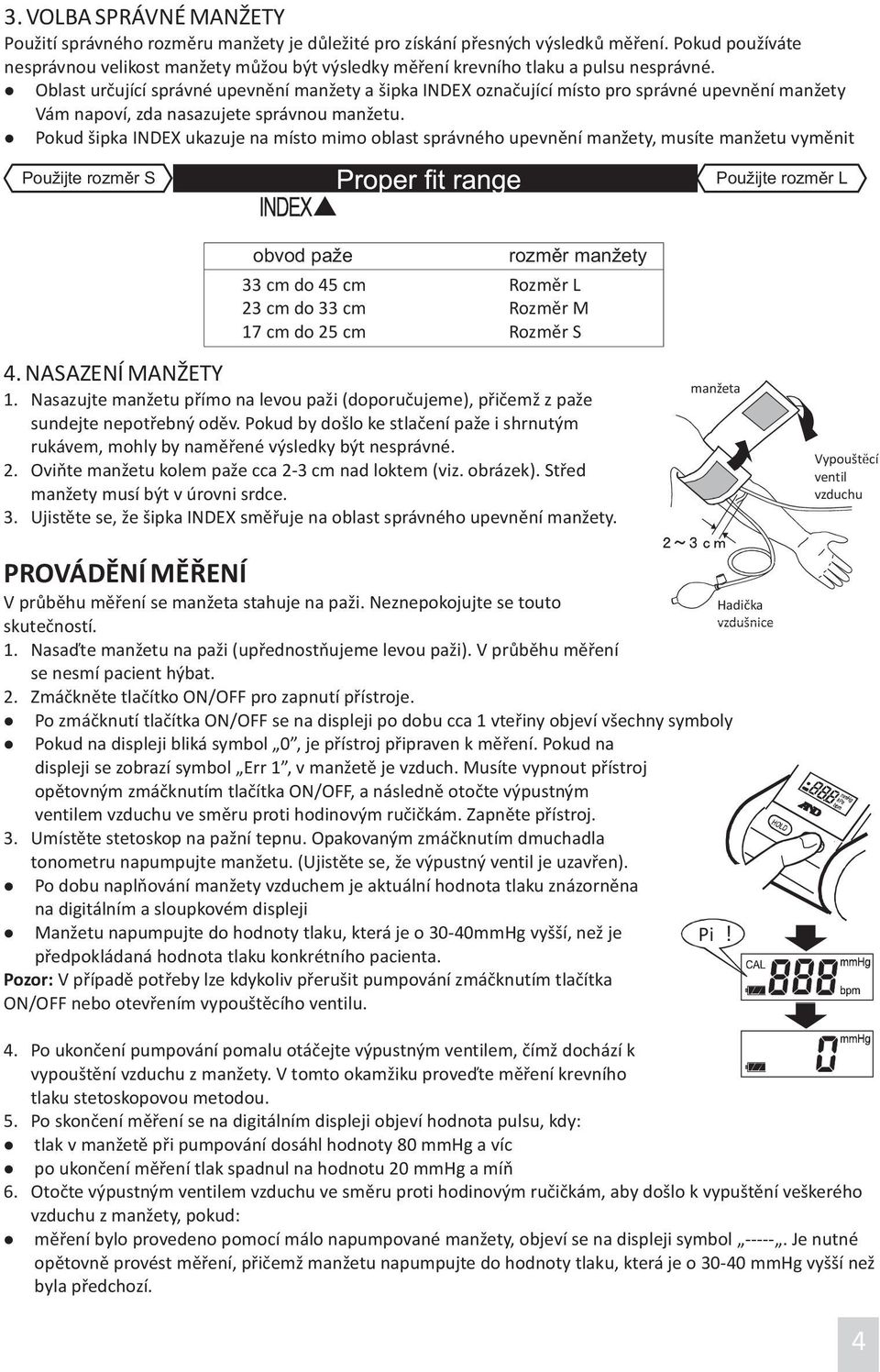 loblast určující správné upevnění manžety a šipka INDEX označující místo pro správné upevnění manžety Vám napoví, zda nasazujete správnou manžetu.