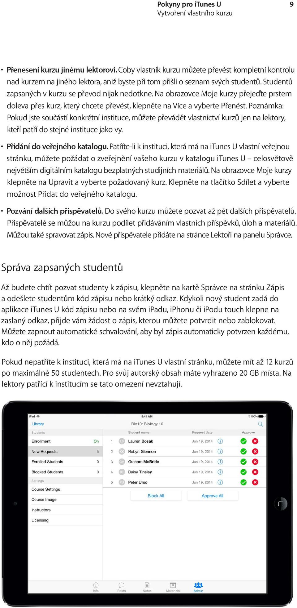 Poznámka: Pokud jste součástí konkrétní instituce, můžete převádět vlastnictví kurzů jen na lektory, kteří patří do stejné instituce jako vy. Přidání do veřejného katalogu.