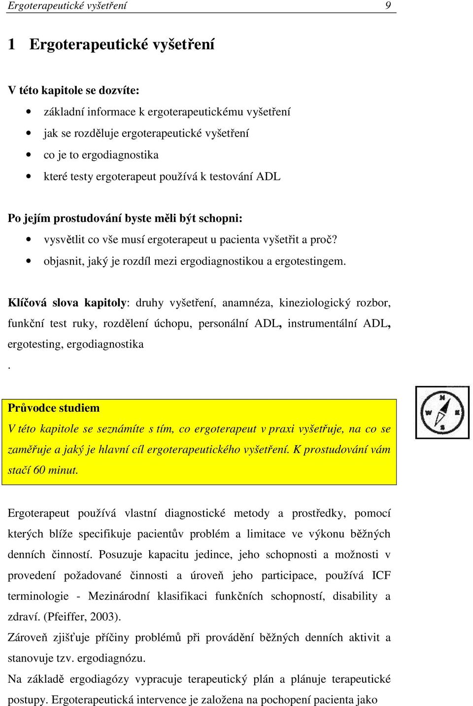 objasnit, jaký je rozdíl mezi ergodiagnostikou a ergotestingem.