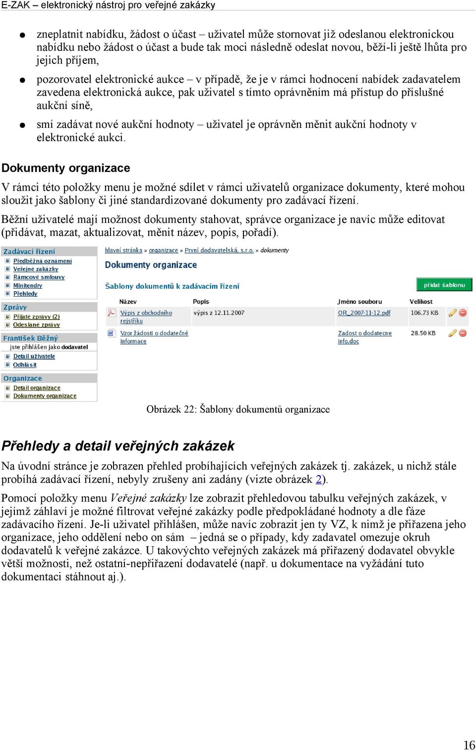 nové aukční hodnoty uživatel je oprávněn měnit aukční hodnoty v elektronické aukci.