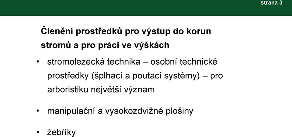 technické prostředky (šplhací a poutací systémy) pro