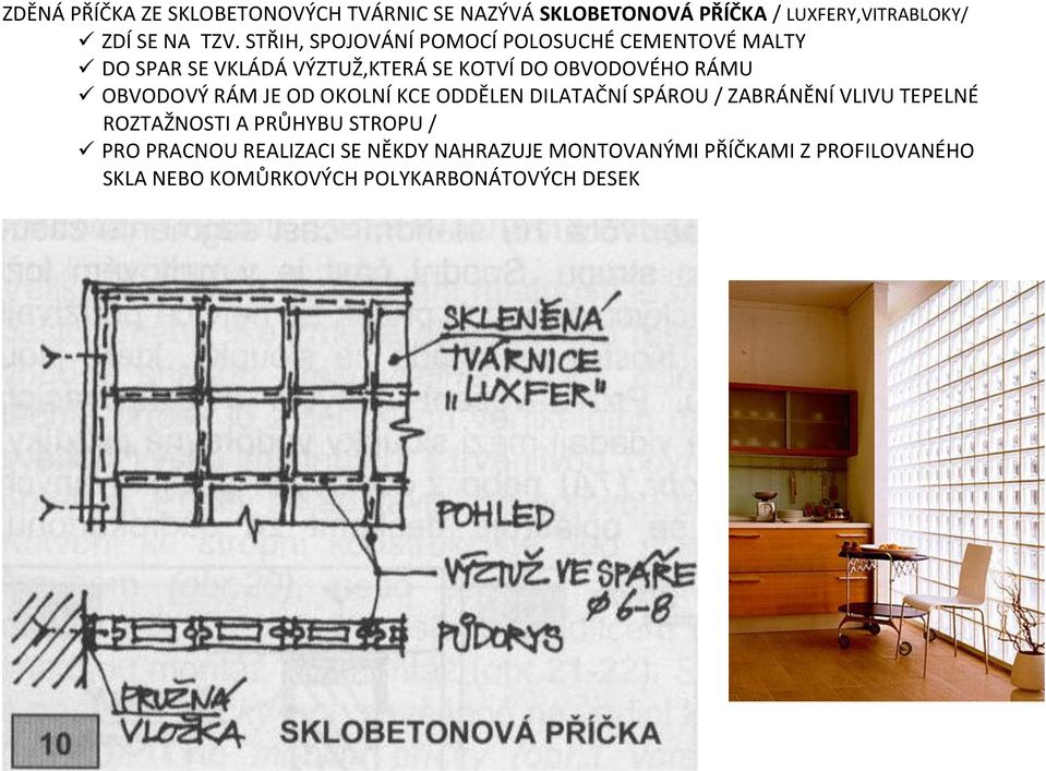 OBVODOVÝ RÁM JE OD OKOLNÍ KCE ODDĚLEN DILATAČNÍ SPÁROU / ZABRÁNĚNÍ VLIVU TEPELNÉ ROZTAŽNOSTI A PRŮHYBU STROPU /