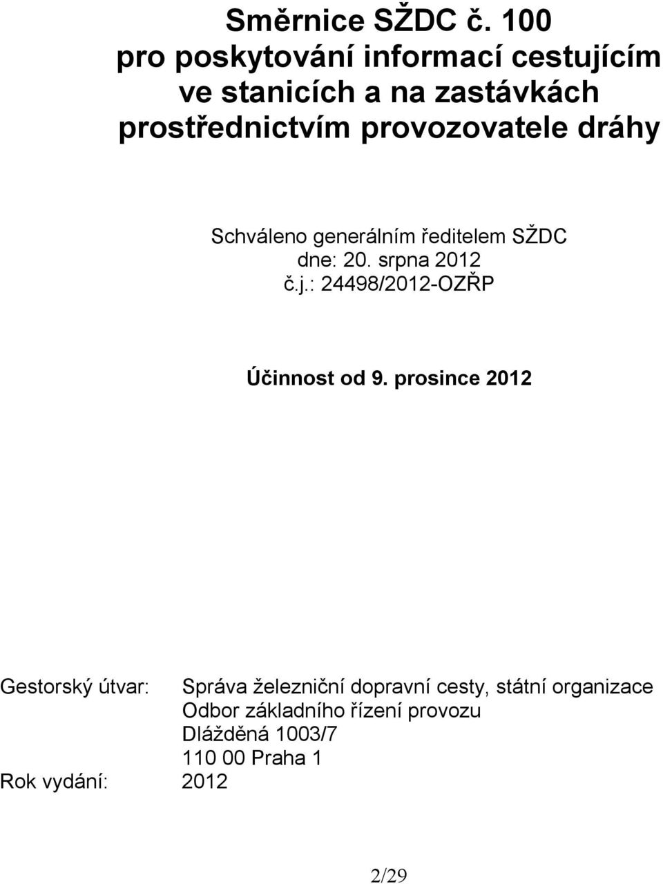 provozovatele dráhy Schváleno generálním ředitelem SŽDC dne: 20. srpna 2012 č.j.