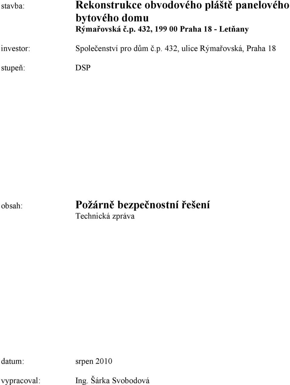 432, 199 00 Praha 18 - Letňany investor: Spo