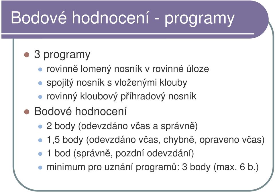 hodnocení 2 body (odevzdáno vas a správn) 1,5 body (odevzdáno vas, chybn,