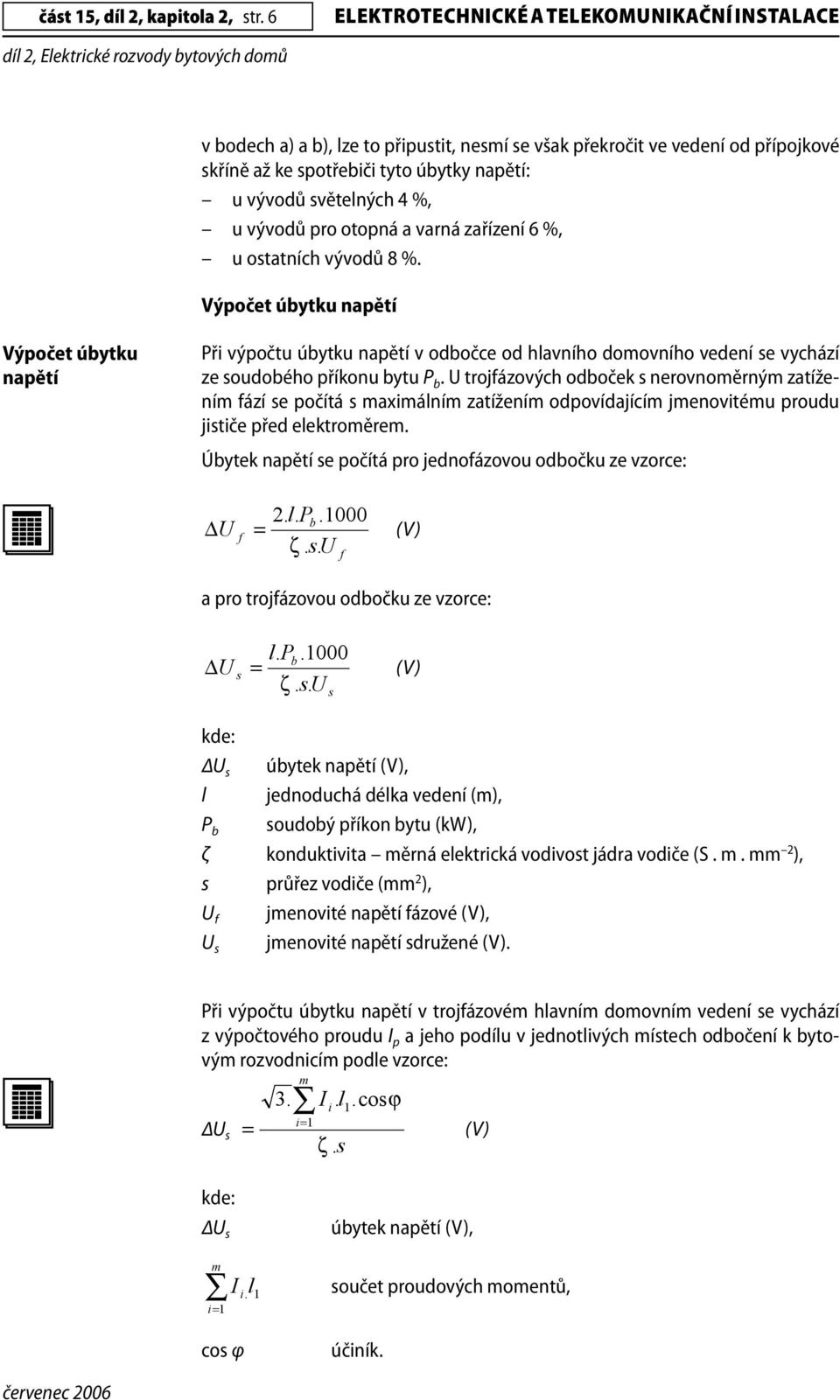 u vývodů pro otopná a varná zařízení 6 %, u ostatních vývodů 8 %.