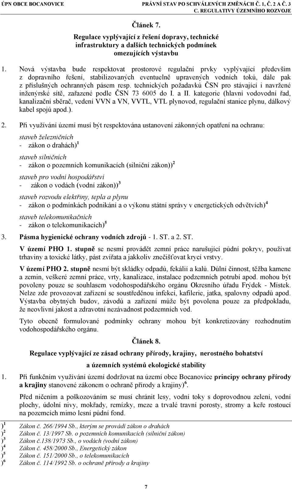 technických požadavků ČSN pro stávající i navržené inženýrské sítě, zařazené podle ČSN 73 6005 do I. a II.