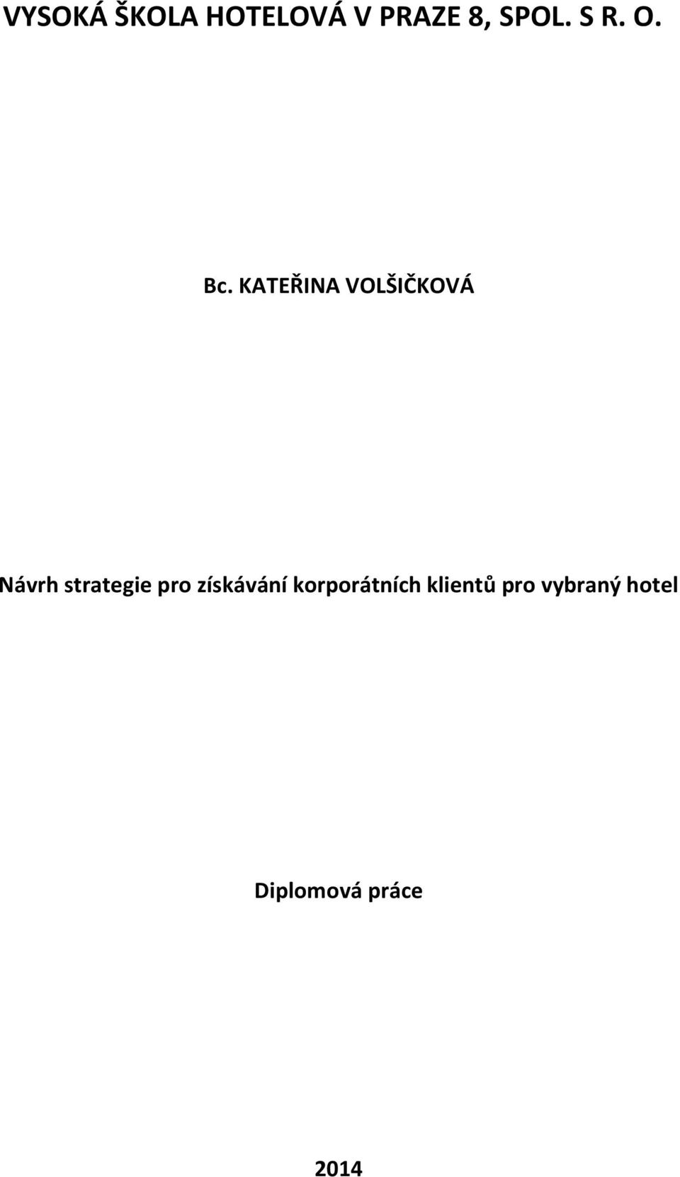 KATEŘINA VOLŠIČKOVÁ Návrh strategie pro