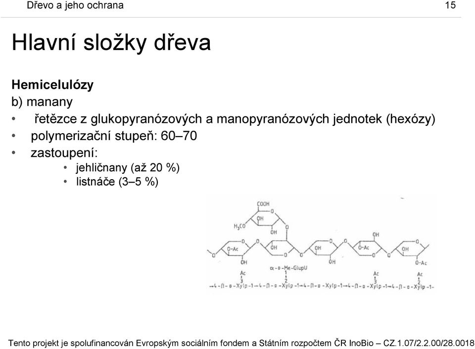 manopyranózových jednotek (hexózy) polymerizační