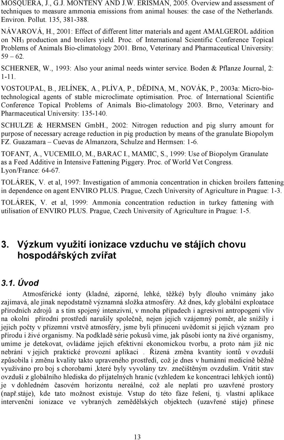 of International Scientific Conference Topical Problems of Animals Bio-climatology 2001. Brno, Veterinary and Pharmaceutical University: 59 62. SCHERNER, W.