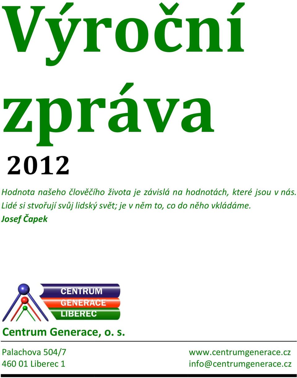 Lidé si stvořují svůj lidský svět; je v něm to, co do