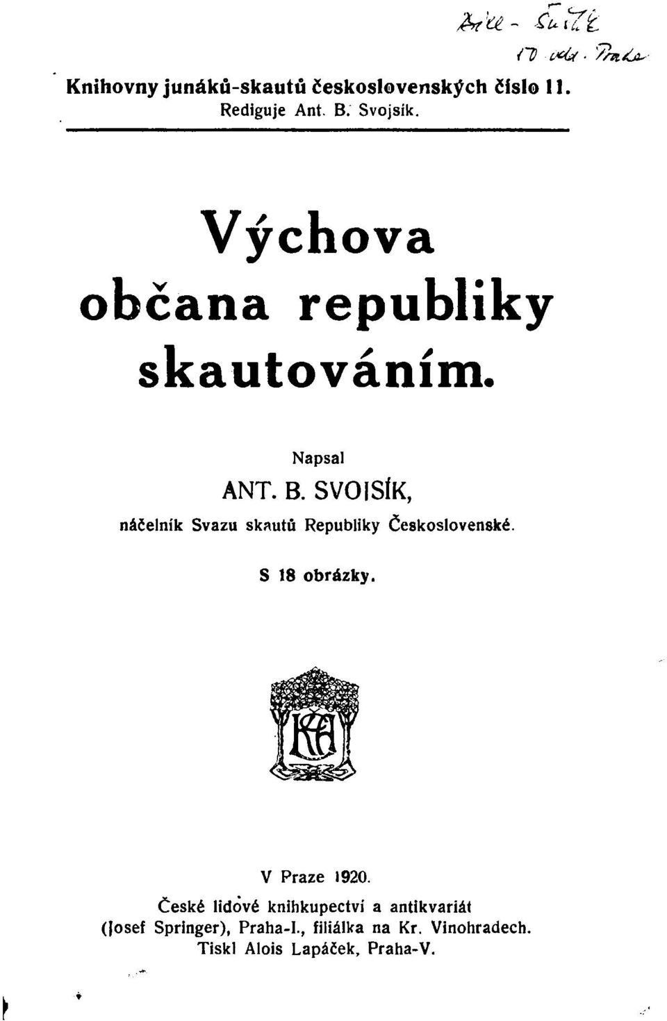 SVOISÍK, náčelník Svazu skautů Republiky Československé. S 18 obrázky. V Praze 1920.