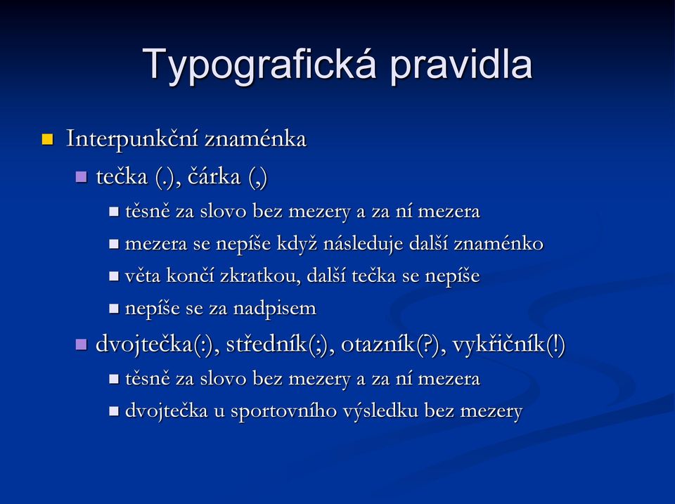 další znaménko věta končí zkratkou, další tečka se nepíše nepíše se za nadpisem