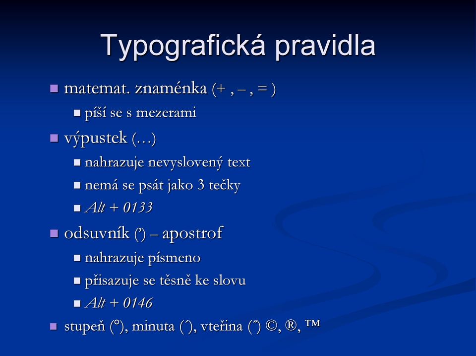 nevyslovený text nemá se psát jako 3 tečky Alt + 0133 odsuvník (