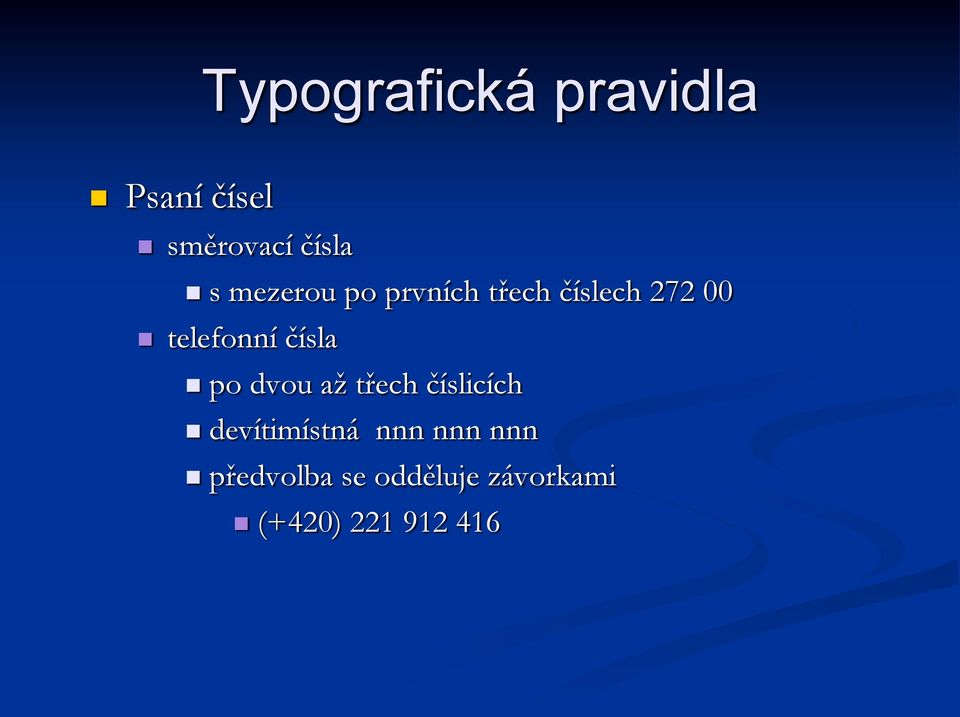 čísla po dvou až třech číslicích devítimístná nnn