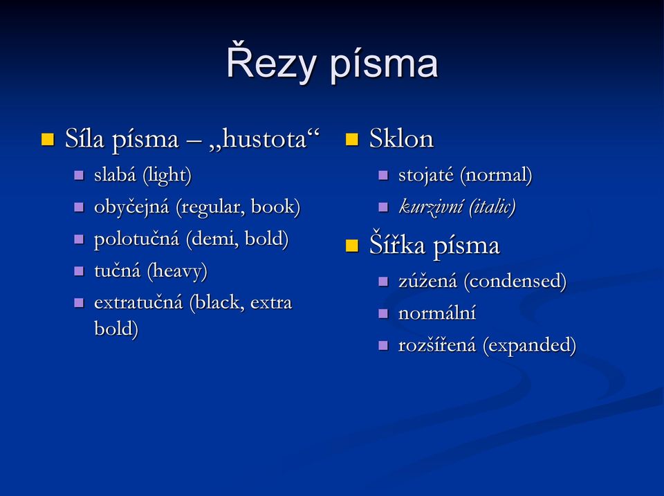 extratučná (black, extra bold) Sklon stojaté (normal)