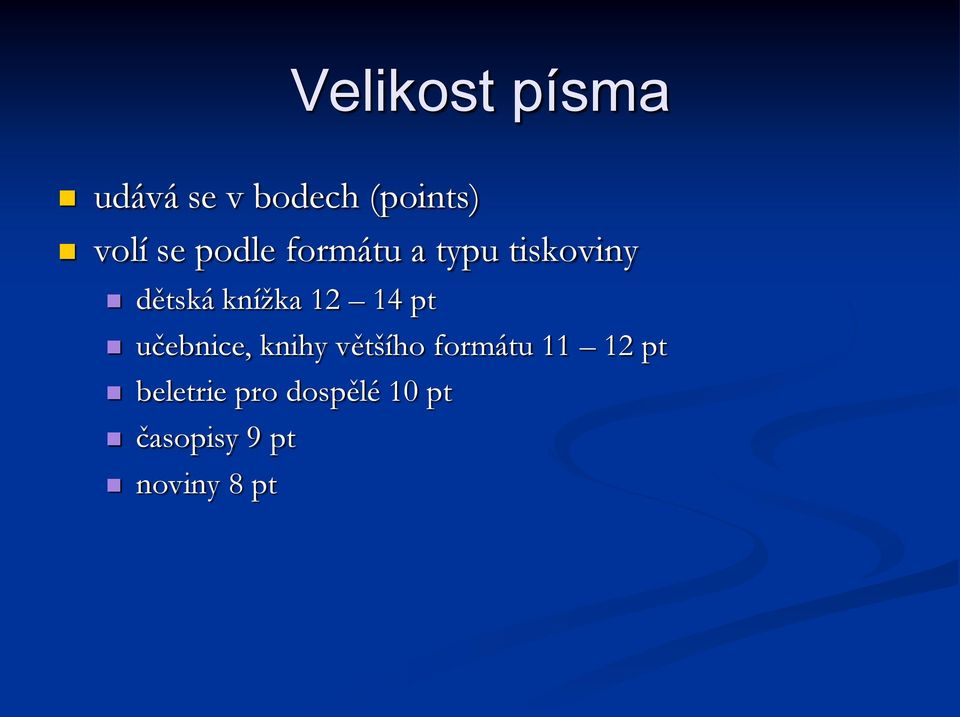 14 pt učebnice, knihy většího formátu 11 12 pt