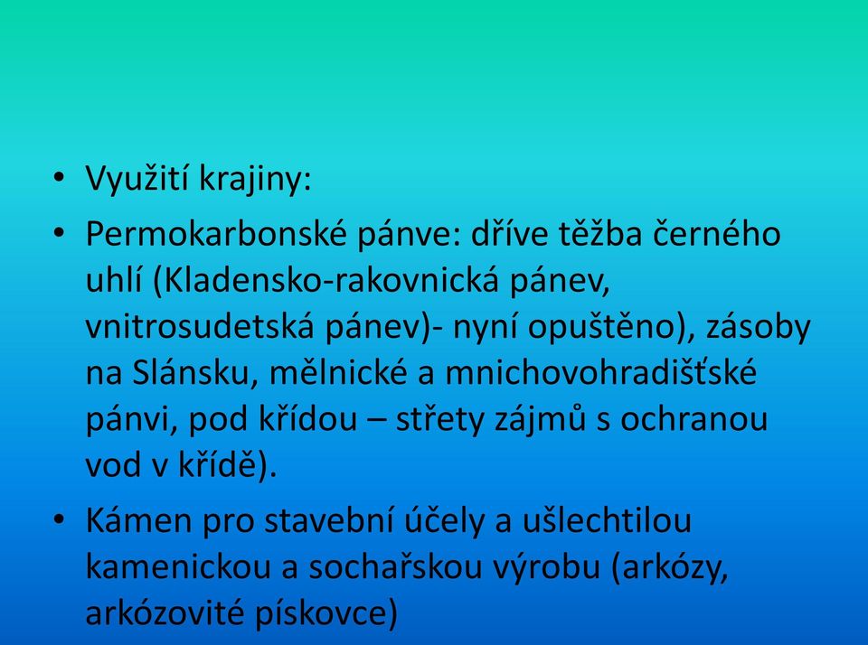 Slánsku, mělnické a mnichovohradišťské pánvi, pod křídou střety zájmů s ochranou