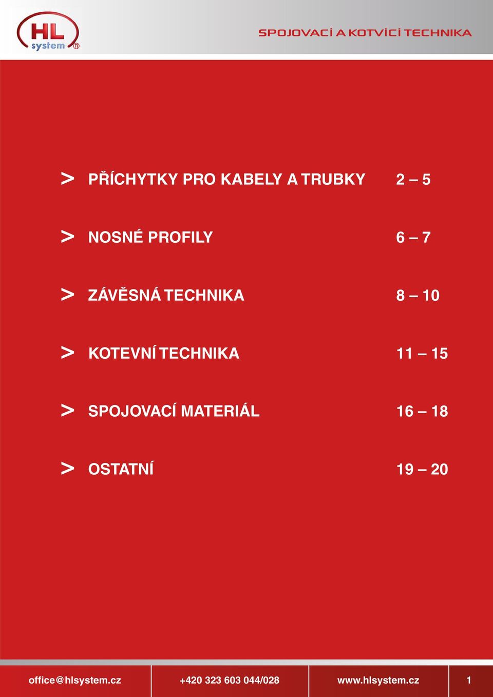 KOTEVNÍ TECHNIKA 11 15 > SPOJOVACÍ MATERIÁL 16 18 >