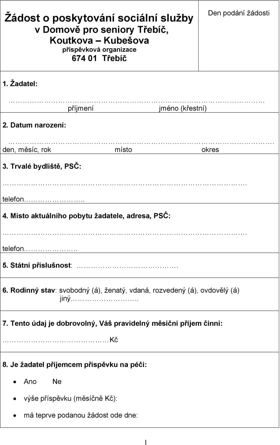 Místo aktuálního pobytu žadatele, adresa, PSČ:. telefon.. 5. Státní příslušnost:. 6.