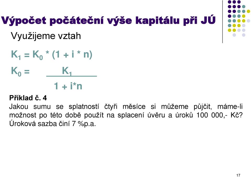 4 Jakou sumu se splatností čtyři měsíce si můžeme půjčit, máme-li