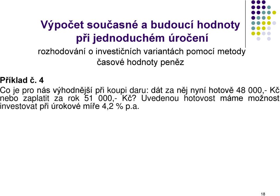 4 Co je pro nás výhodnější při koupi daru: dát za něj nyní hotově 48 000,- Kč