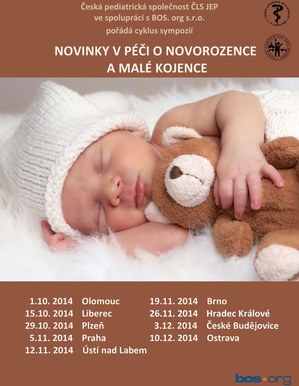 10. 2014 Olomouc 19.11. 2014 Brno 15.10. 2014 Liberec 26.11. 2014 Hradec Králové 29.