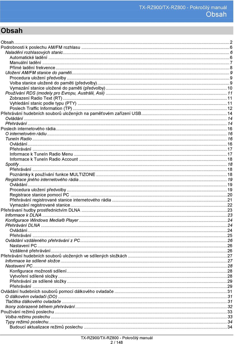 .. 10 Používání RDS (modely pro Evropu, Austrálii, Asii)... 11 Zobrazení Radio Text (RT)... 11 Vyhledání stanic podle typu (PTY)... 11 Poslech Traffic Information (TP).