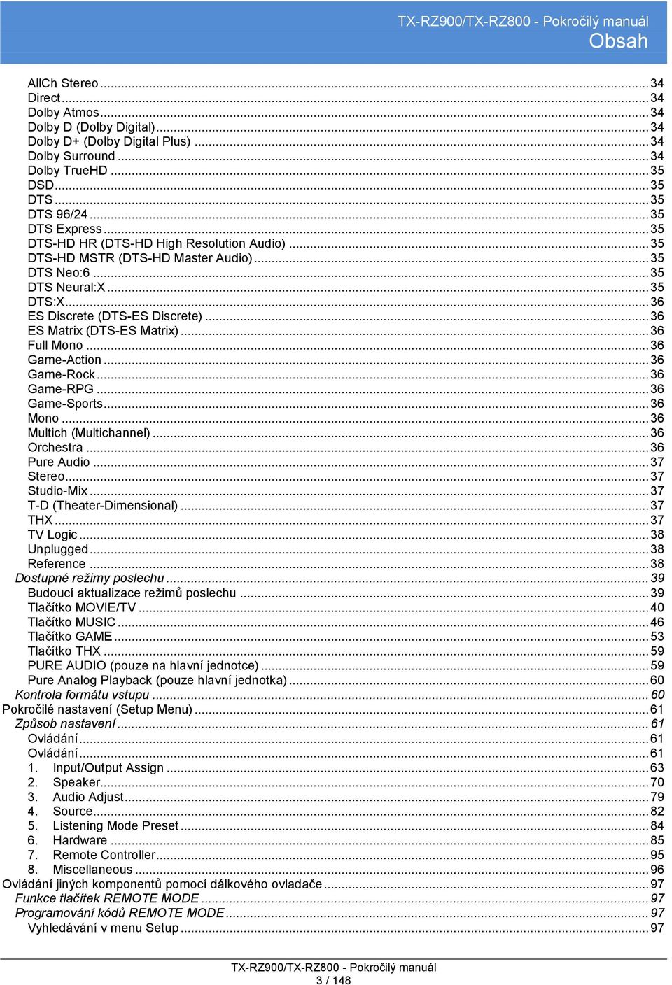 .. 36 ES Matrix (DTS-ES Matrix)... 36 Full Mono... 36 Game-Action... 36 Game-Rock... 36 Game-RPG... 36 Game-Sports... 36 Mono... 36 Multich (Multichannel)... 36 Orchestra... 36 Pure Audio... 37 Stereo.