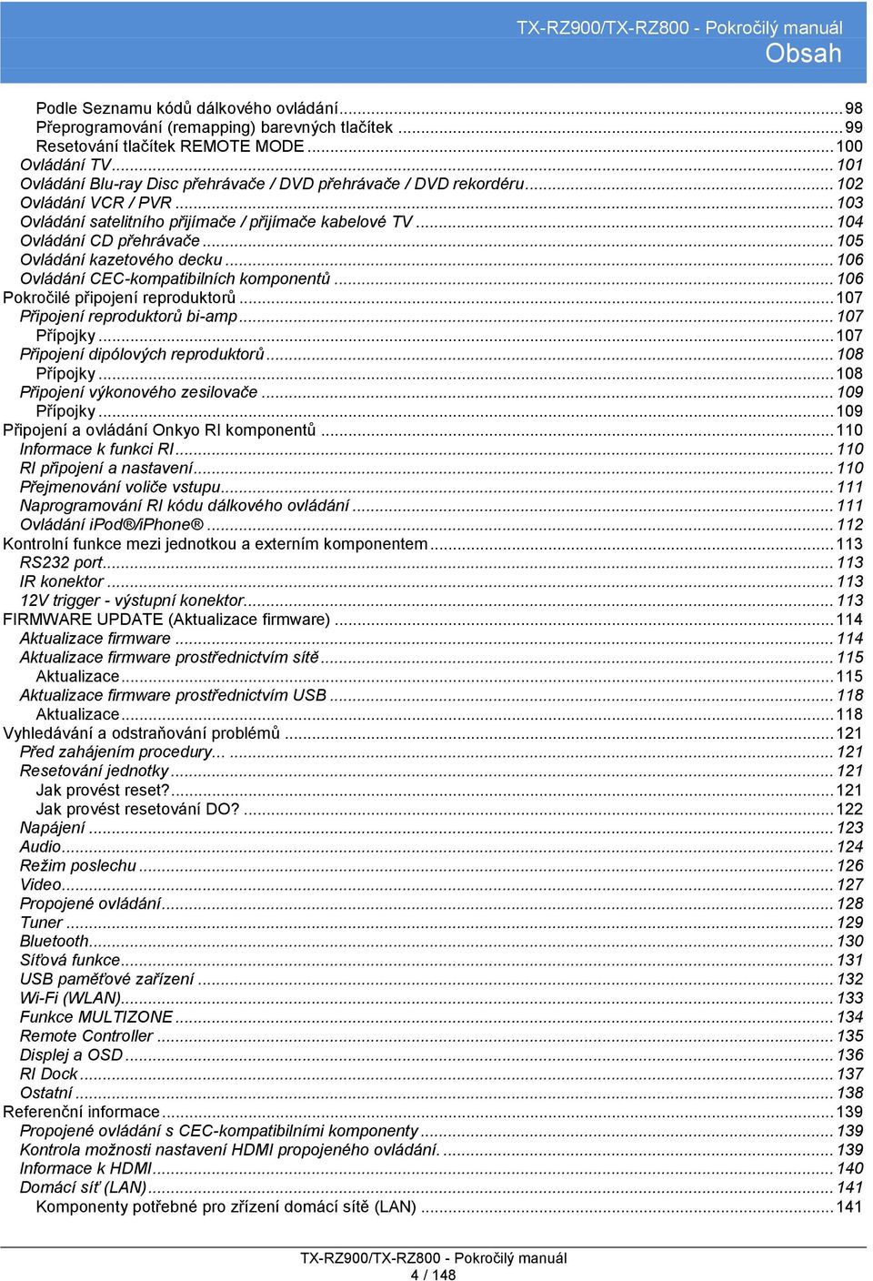 .. 105 Ovládání kazetového decku... 106 Ovládání CEC-kompatibilních komponentů... 106 Pokročilé připojení reproduktorů... 107 Připojení reproduktorů bi-amp... 107 Přípojky.