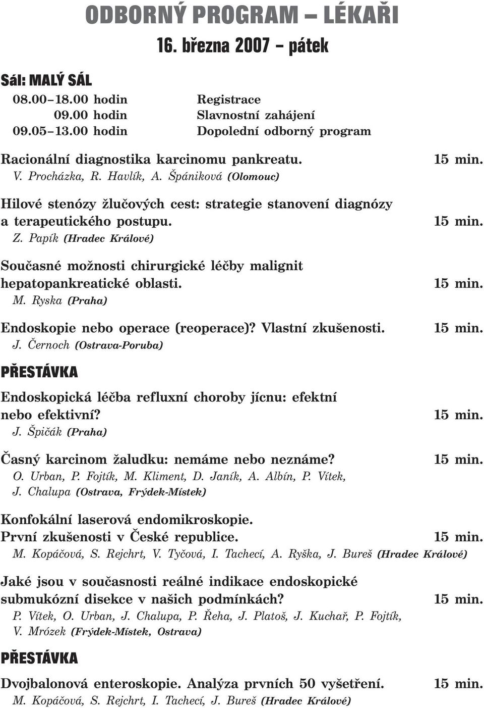 Špániková (Olomouc) Hilové stenózy žlučových cest: strategie stanovení diagnózy a terapeutického postupu. Z.