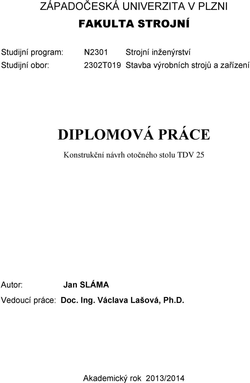 zařízení DIPLOMOVÁ PRÁCE Konstrukční návrh otočného stolu TDV 25 Autor: