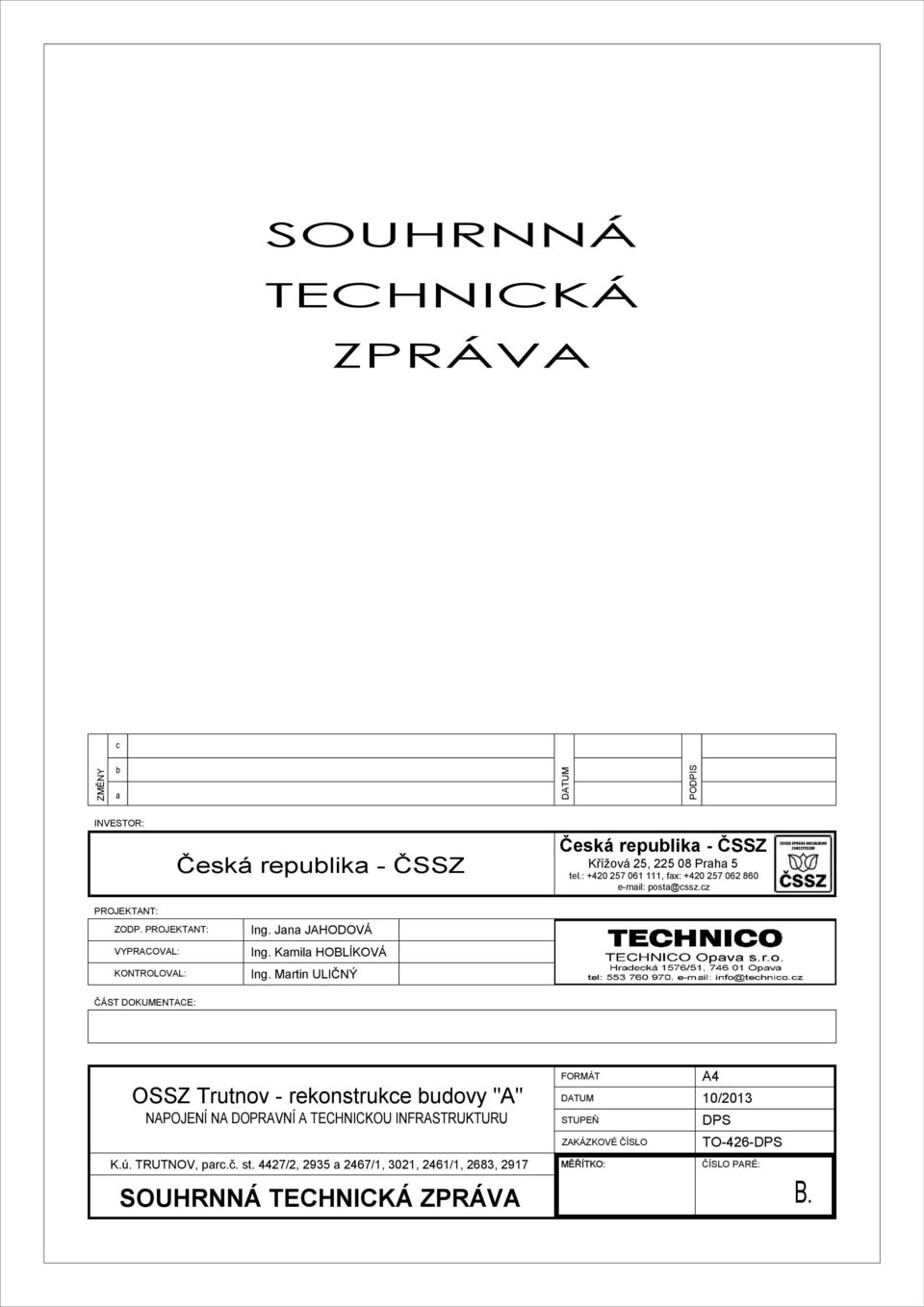 Kamila HOBLÍKOVÁ Ing. Martin ULIČNÝ ČÁST DOKUMENTACE: OSSZ Trutnov - rekonstrukce budovy "A" NAPOJENÍ NA DOPRAVNÍ A TECHNICKOU INFRASTRUKTURU K.ú.