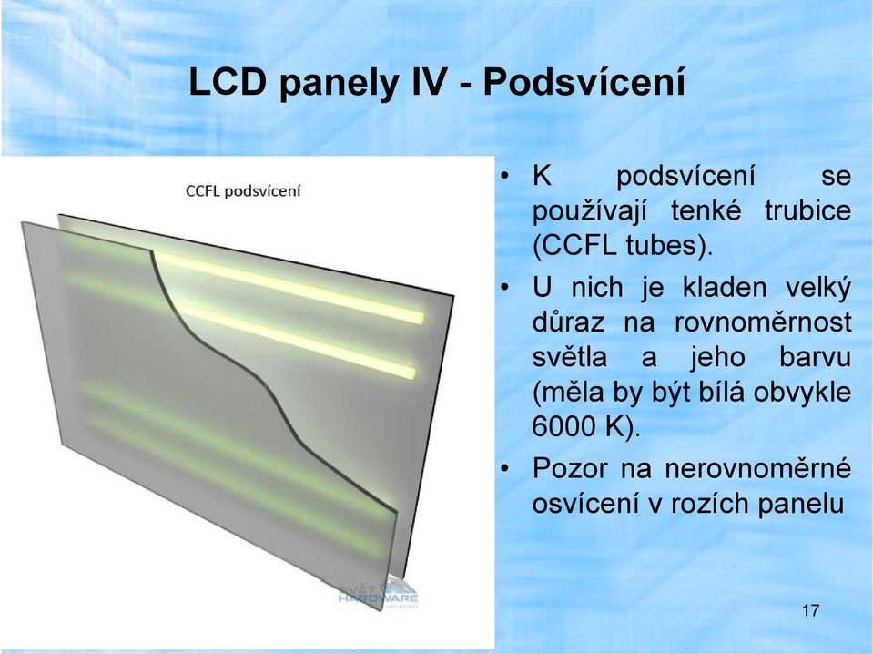 U nich je kladen velký důraz na rovnoměrnost světla a