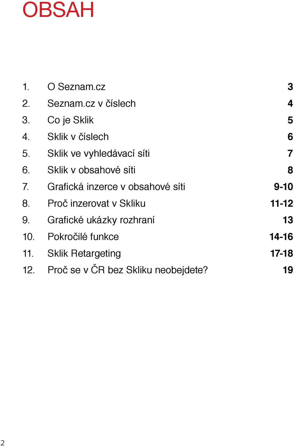 Grafická inzerce v obsahové síti 8. Proč inzerovat v Skliku 9.