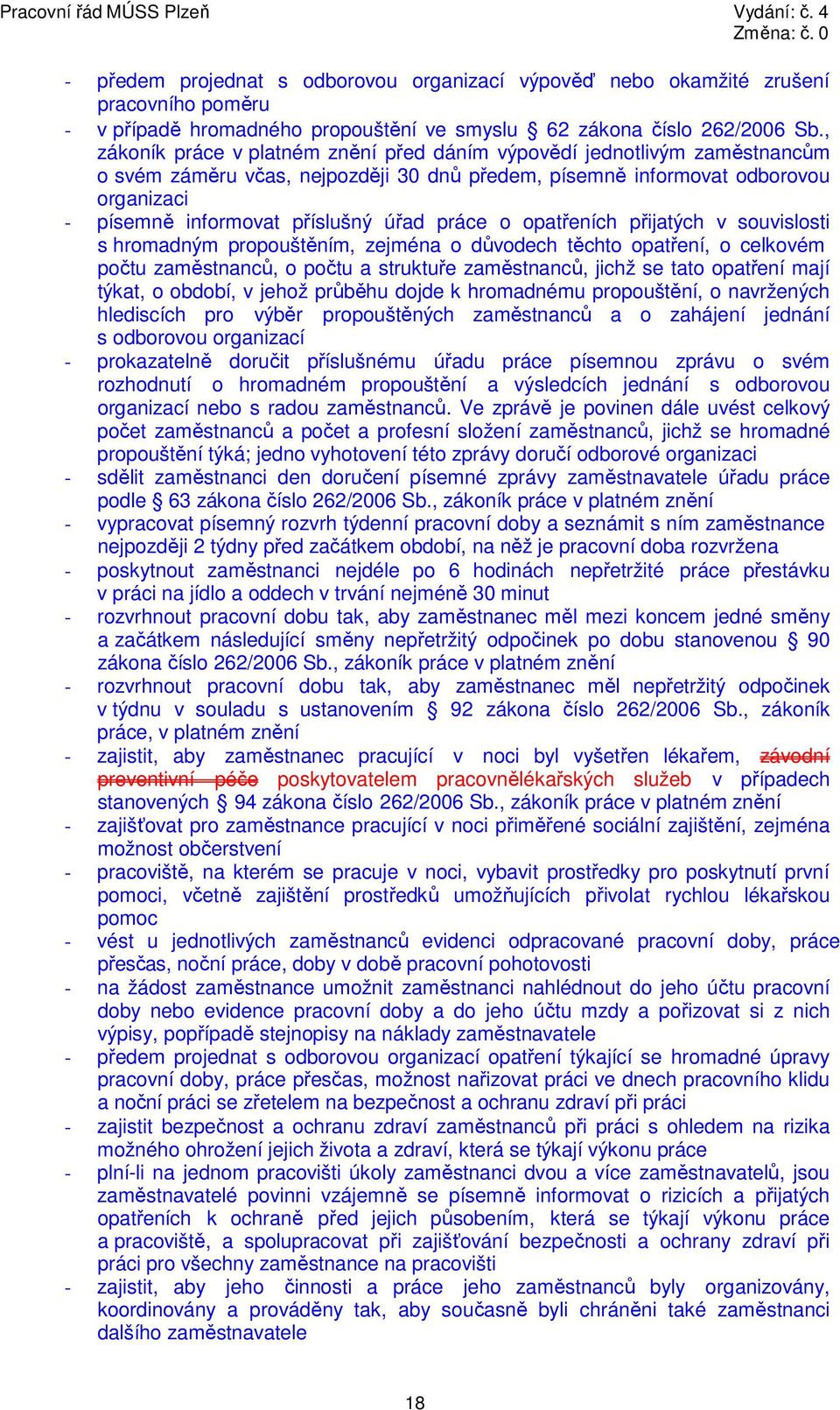 práce o opatřeních přijatých v souvislosti s hromadným propouštěním, zejména o důvodech těchto opatření, o celkovém počtu zaměstnanců, o počtu a struktuře zaměstnanců, jichž se tato opatření mají