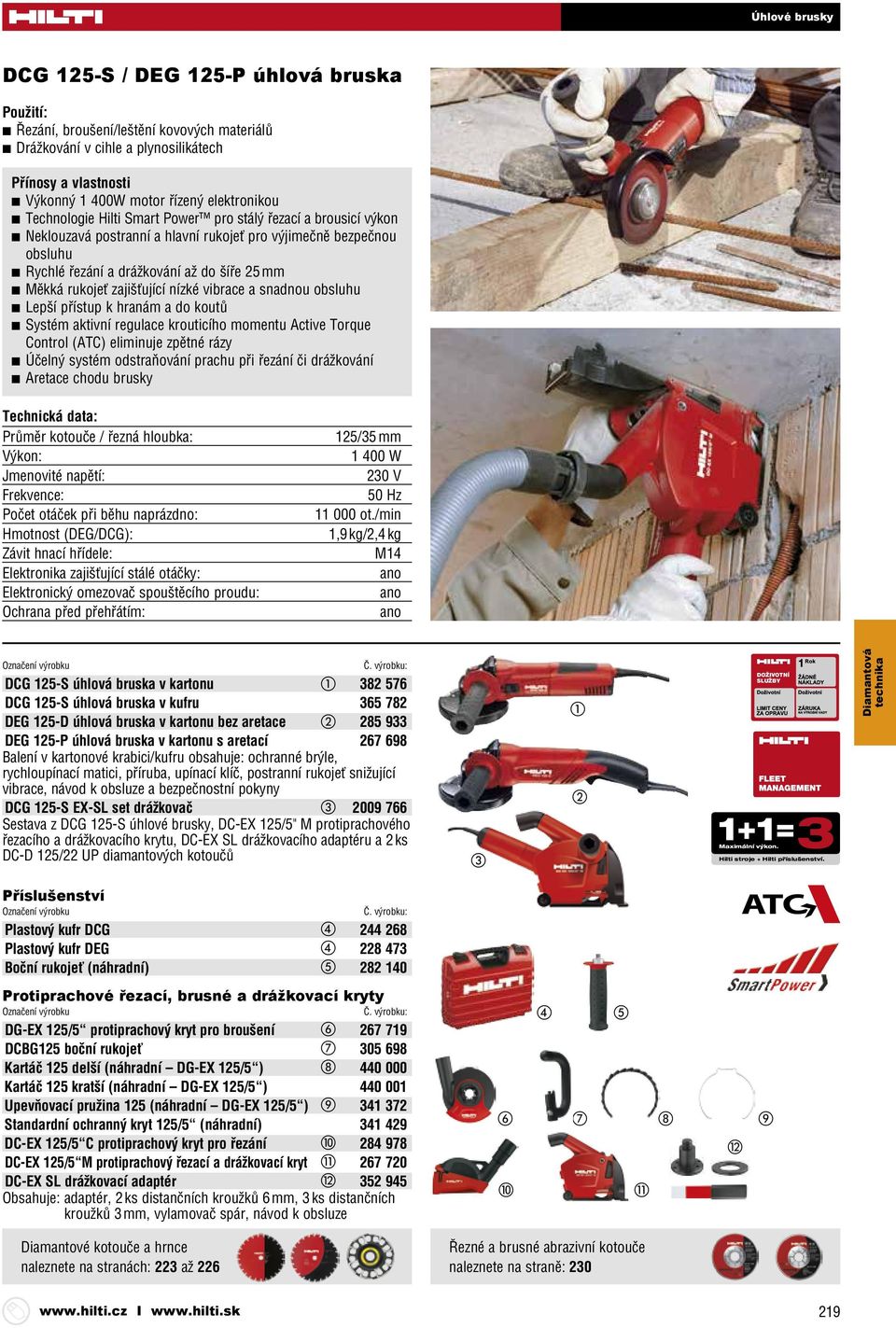 zajišťující nízké vibrace a snadnou obsluhu Lepší přístup k hranám a do koutů Systém aktivní regulace krouticího momentu Active Torque Control (ATC) eliminuje zpětné rázy Účelný systém odstraňování