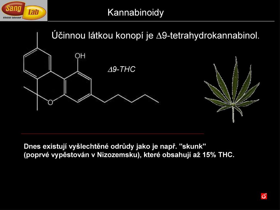 9-THC 9-THC Dnes existují vyšlechtěné odrůdy