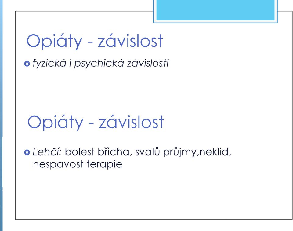 závislost Lehčí: bolest břicha,