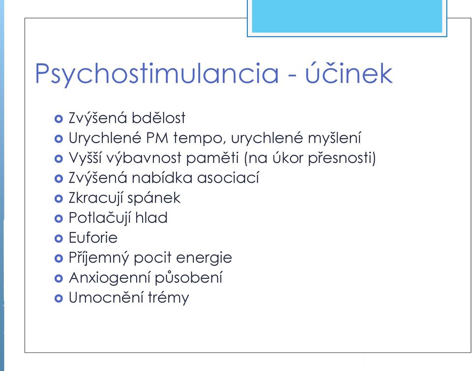 přesnosti) Zvýšená nabídka asociací Zkracují spánek Potlačují