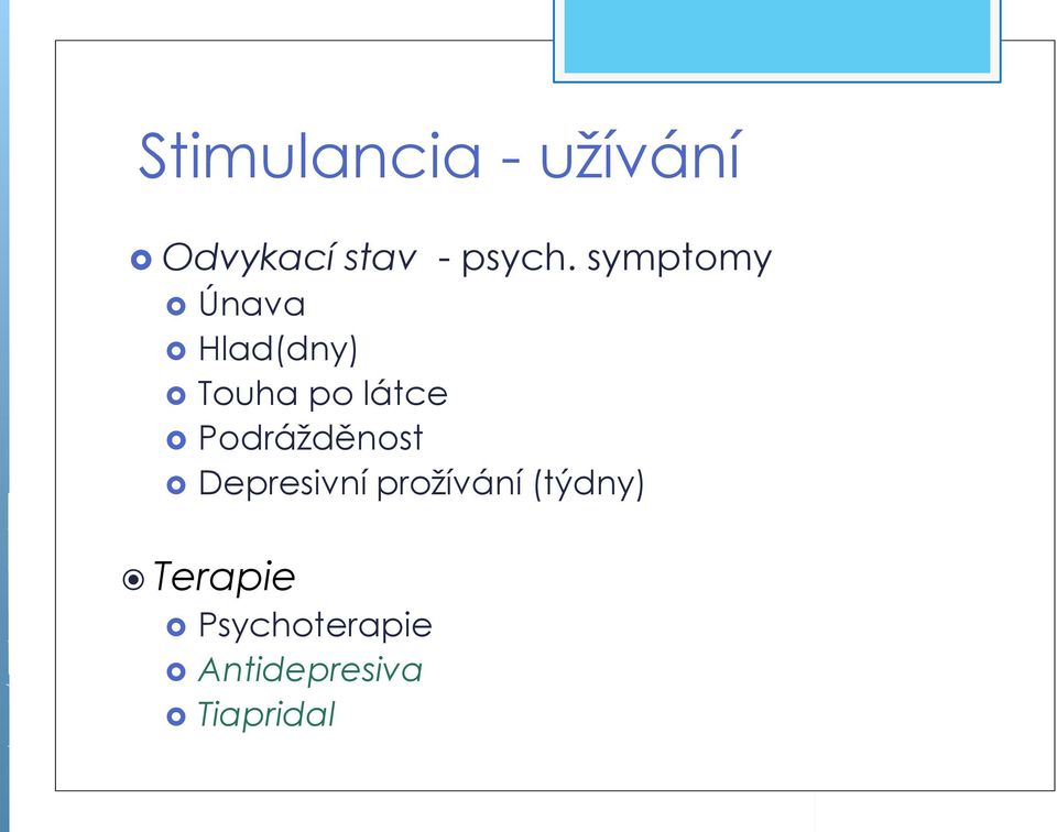 symptomy Únava Hlad(dny) Touha po látce