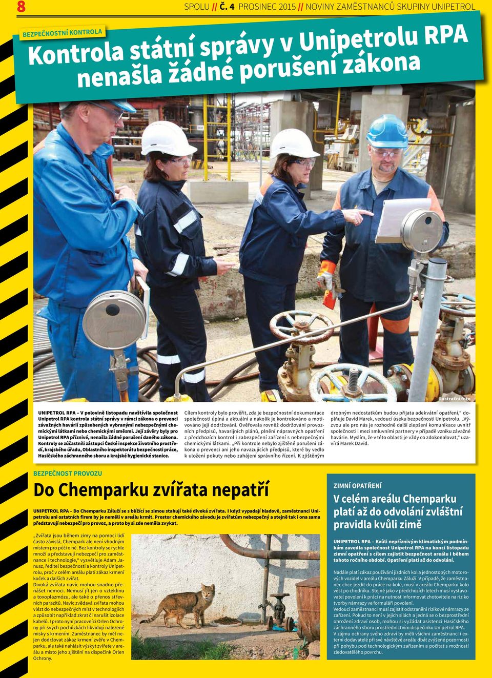 navštívila společnost Unipetrol RPA kontrola státní správy v rámci zákona o prevenci závažných havárií způsobených vybranými nebezpečnými chemickými látkami nebo chemickými směsmi.