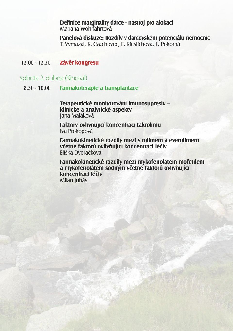 00 Farmakoterapie a transplantace Terapeutické monitorování imunosupresiv klinické a analytické aspekty Jana Maláková Faktory ovlivňující koncentraci takrolimu Iva