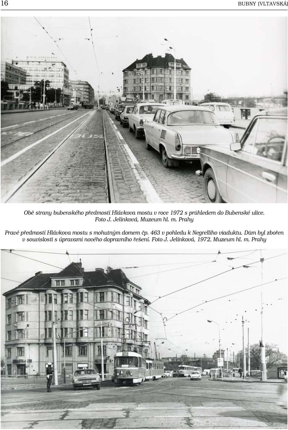 Prahy Pravé předmostí Hlávkova mostu s mohutným domem čp.
