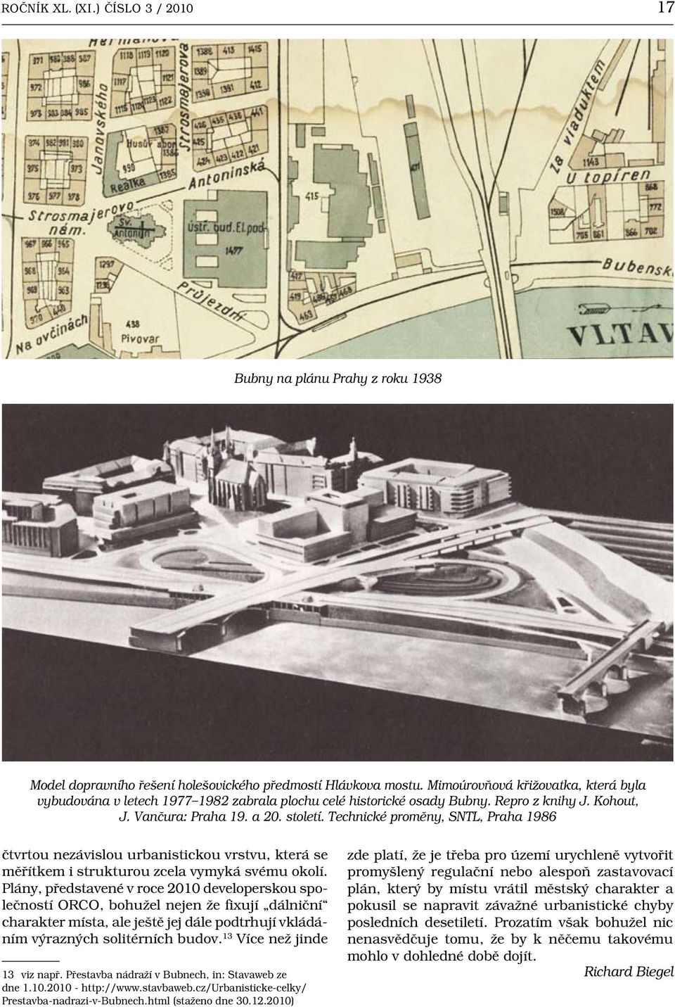 Technické proměny, SNTL, Praha 1986 čtvrtou nezávislou urbanistickou vrstvu, která se měřítkem i strukturou zcela vymyká svému okolí.