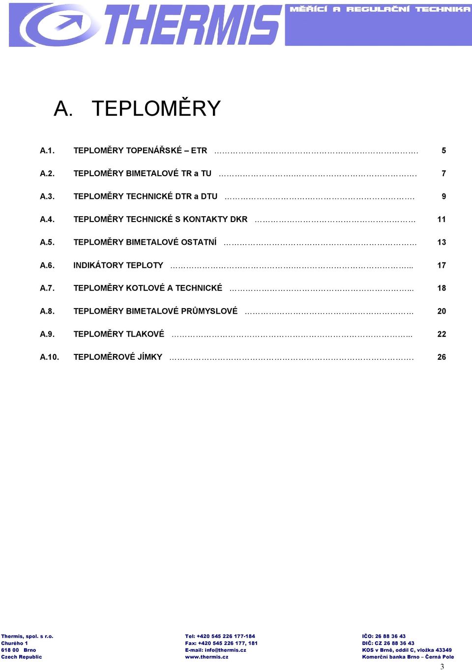 ... A.. TEPLOMĚRY KOTLOVÉ A TECHNICKÉ... 8 A.8. TEPLOMĚRY BIMETALOVÉ PRŮMYSLOVÉ A.9.