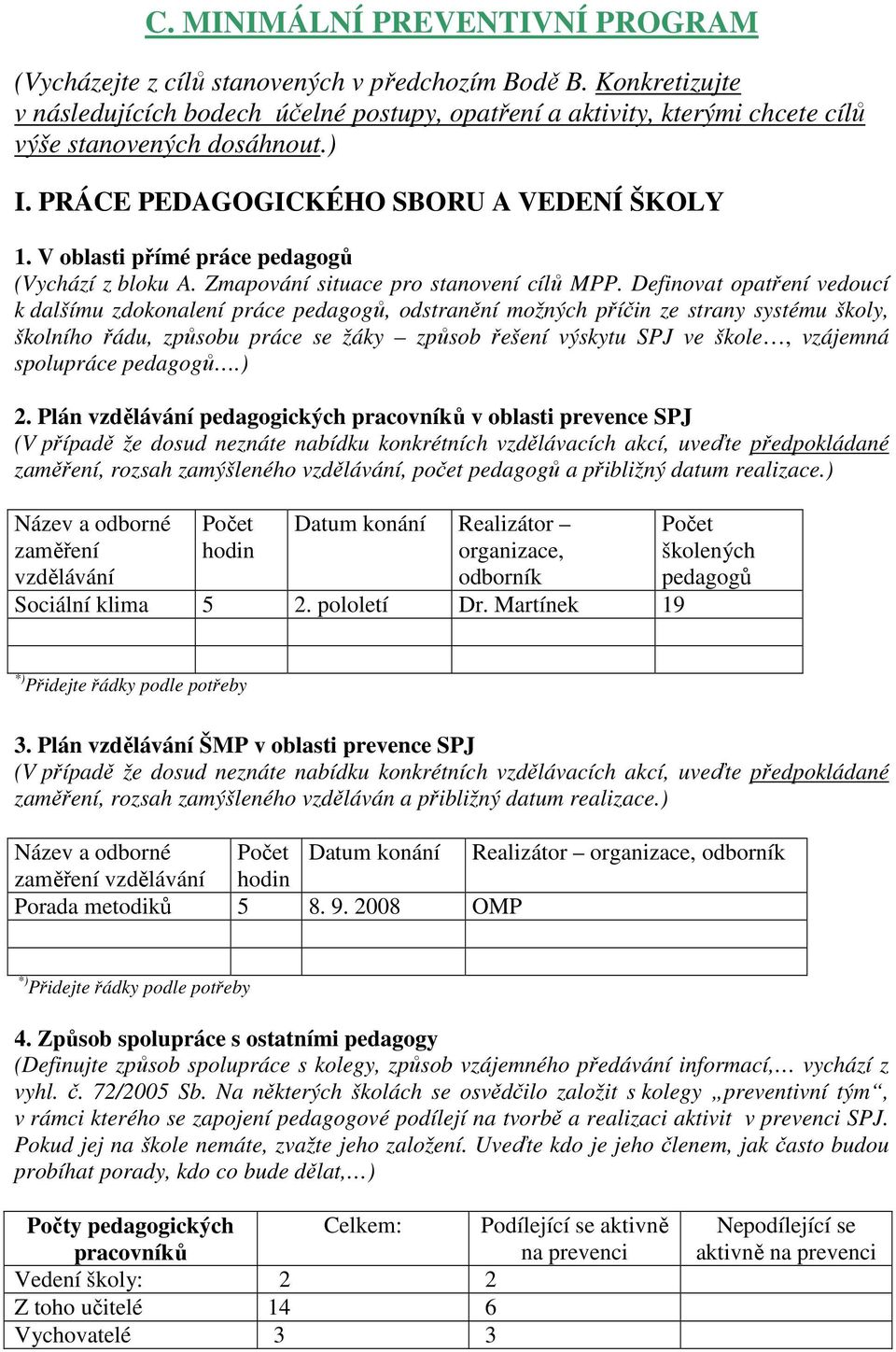 V oblasti přímé práce pedagogů (Vychází z bloku A. Zmapování situace pro stanovení cílů MPP.